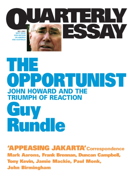Quarterly Essay 3 The Opportunist : John Howard and the Triumph of Reaction, EPUB eBook