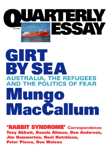 Quarterly Essay 5 Girt By Sea : Australia, the Refugees and the Politics of Fear, EPUB eBook