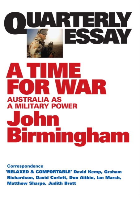 Quarterly Essay 20 A Time for War : Australia as a Military Power, EPUB eBook