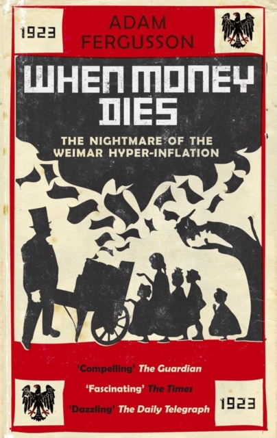 When Money Dies : the nightmare of the Weimar hyper-inflation, EPUB eBook