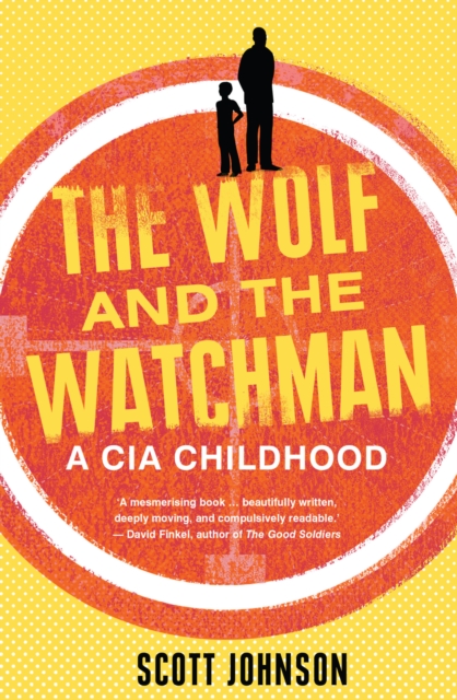 The Wolf and the Watchman : a CIA childhood, EPUB eBook