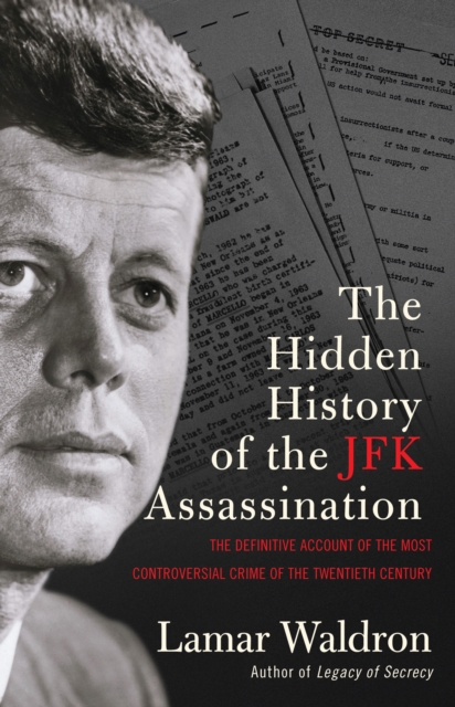 The Hidden History of the JFK Assassination : the definitive account of the most controversial crime of the twentieth century, EPUB eBook
