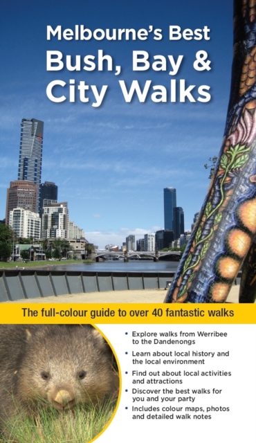 Melbourne's Best Bush, Bay & City Walks : The full-colour guide to over 40 fantastic walks, EPUB eBook