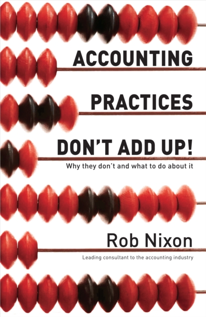 Accounting Practices Don't Add Up! : Why They Don't and What to Do About It, EPUB eBook