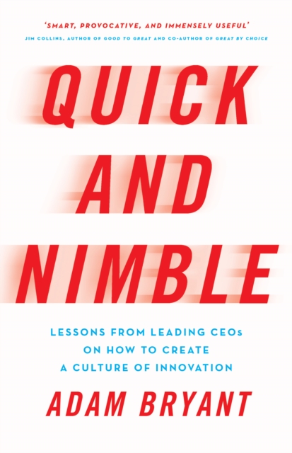 Quick and Nimble : Lessons from Leading CEOs on How to Create a Culture of Innovation, EPUB eBook