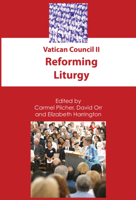 Vatican Council II : Reforming Liturgy, PDF eBook