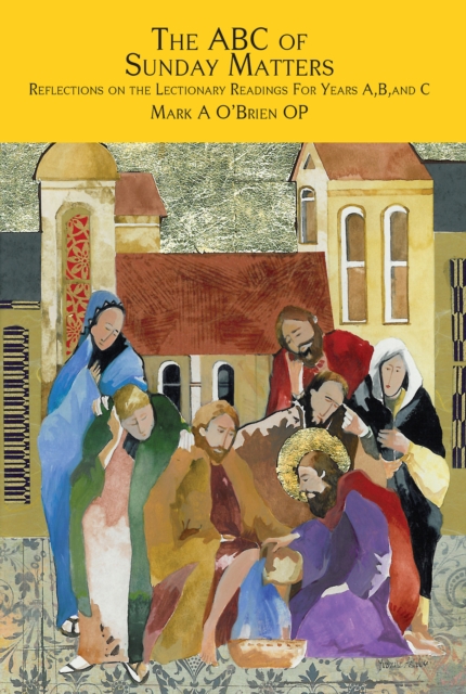 The ABC of Sunday Matters : Reflections on the Lectionary Readings for Year A, B, and C, EPUB eBook