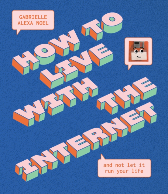How to Live With the Internet and Not Let It Run Your Life, Hardback Book