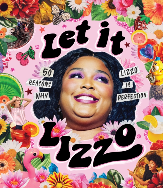 Let it Lizzo! : 50 reasons why Lizzo is perfection, Hardback Book