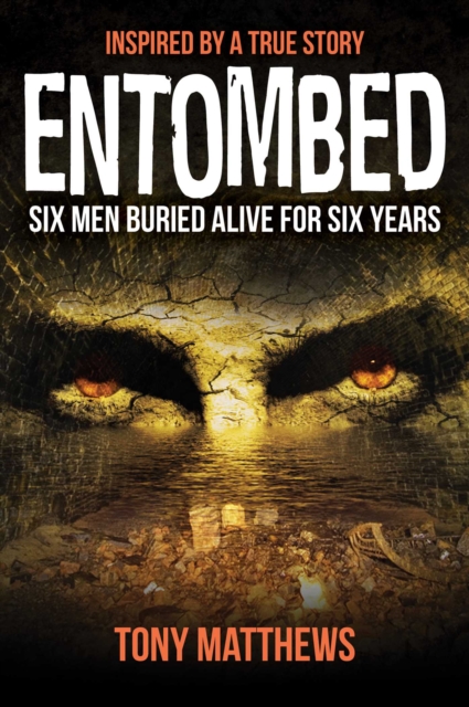 Entombed : Six Men Buried Alive for Over Six Years, EPUB eBook