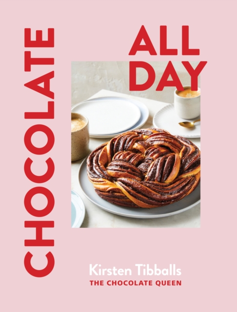 Chocolate All Day : Recipes for indulgence - morning, noon and night, Hardback Book