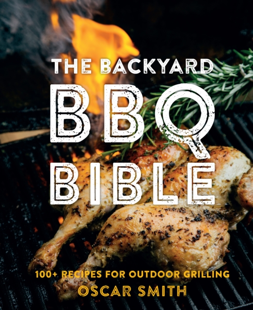 The Backyard BBQ Bible, Hardback Book