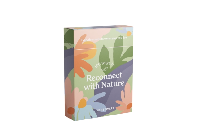 100 Ways to Reconnect with Nature : Everyday cards for wherever you live, Cards Book