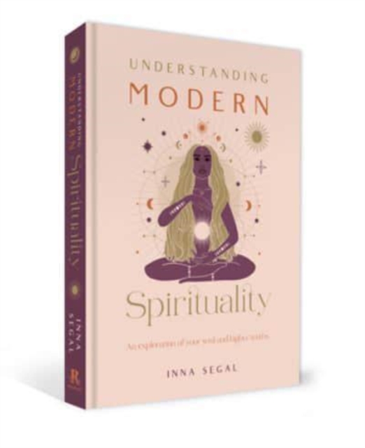 Understanding Modern Spirituality : An exploration of soul, spirit and healing, Hardback Book