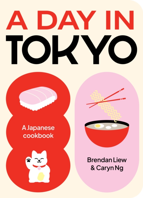 A Day in Tokyo : A Japanese Cookbook, Hardback Book