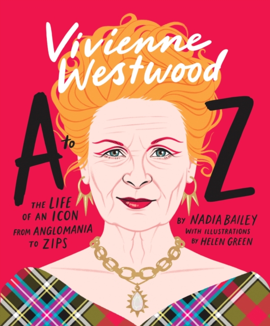 Vivienne Westwood A to Z : The Life of an Icon: From Anglomania to Zips, Hardback Book