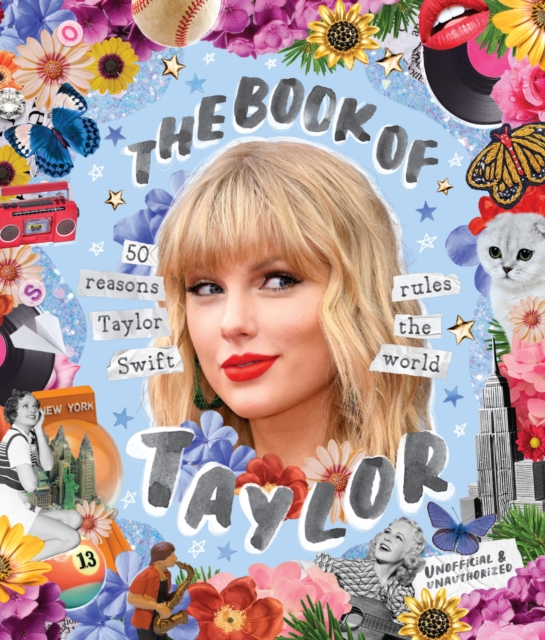 The Book of Taylor : 50 reasons Taylor Swift rules the world, Hardback Book