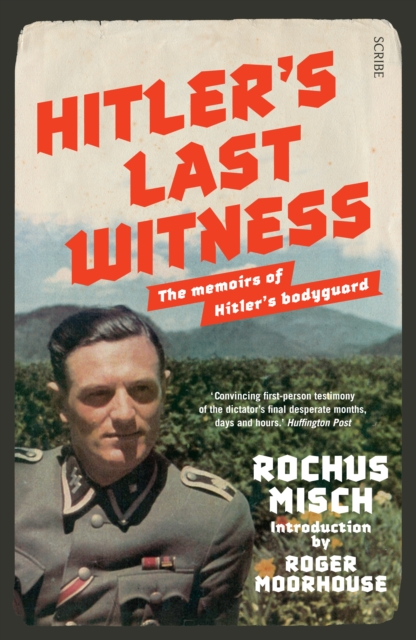 Hitler's Last Witness : the memoirs of Hitler's bodyguard, EPUB eBook