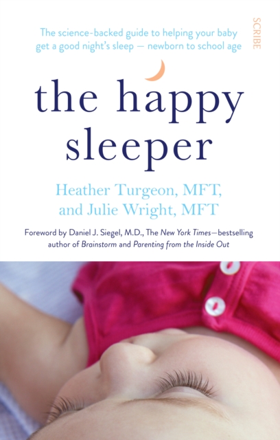 The Happy Sleeper : the science-backed guide to helping your baby get a good night's sleep - newborn to school age, EPUB eBook