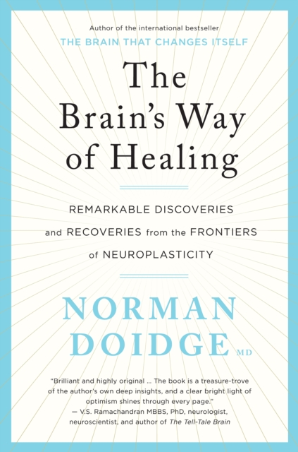 The Brain's Way of Healing : remarkable discoveries and recoveries from the frontiers of neuroplasticity, EPUB eBook