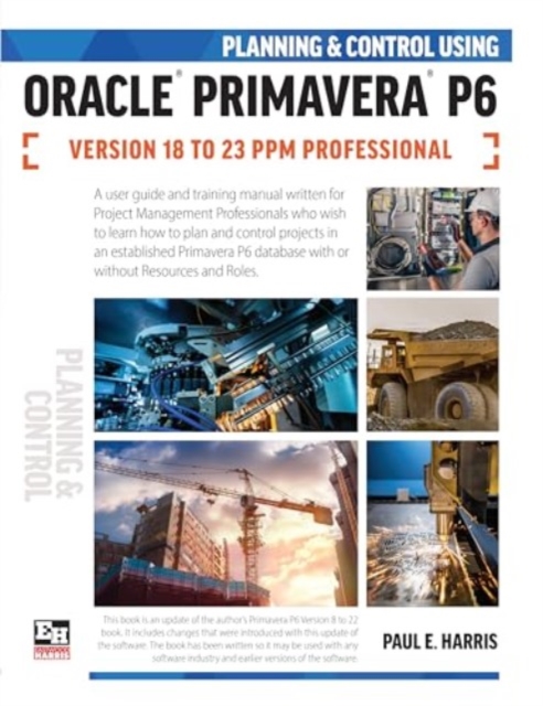 Planning and Control Using Oracle Primavera P6 Versions 18 to 23 PPM Professional, Spiral bound Book