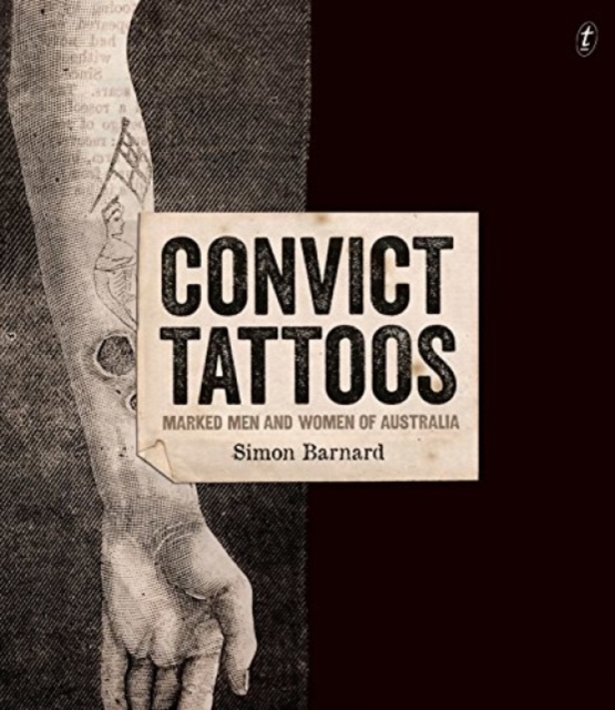 Convict Tattoos : Marked Men and Women of Australia, Hardback Book