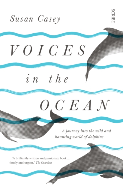 Voices in the Ocean : a journey into the wild and haunting world of dolphins, EPUB eBook