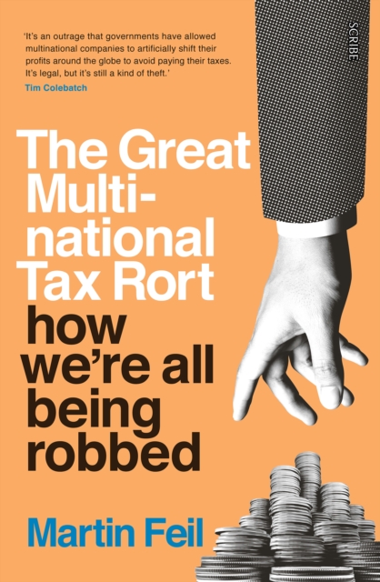 The Great Multinational Tax Rort : how we're all being robbed, EPUB eBook