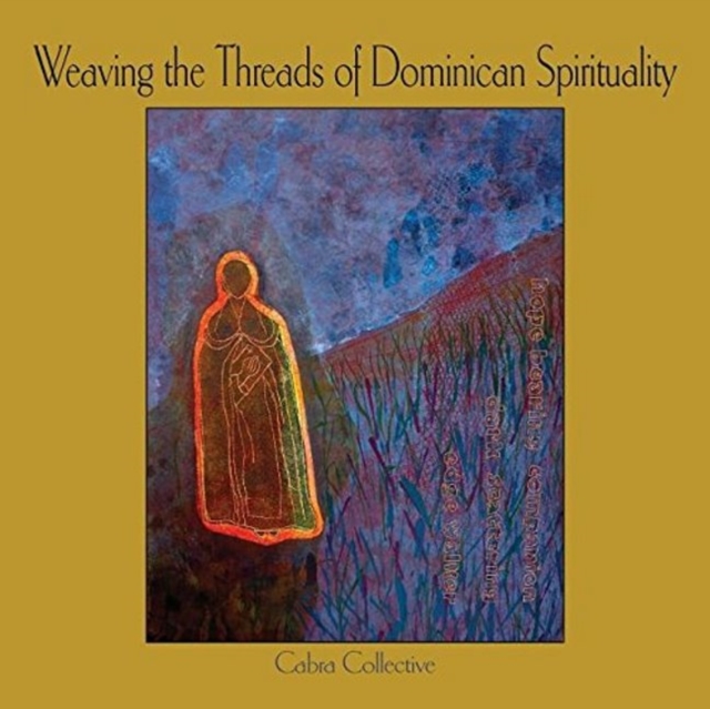 Weaving the Threads of Dominican Spirituality, Paperback / softback Book