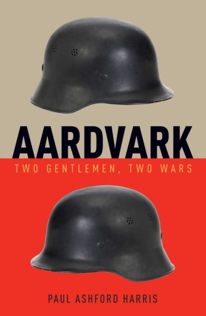 Aardvark : Two Gentleman, Two Wars, EPUB eBook
