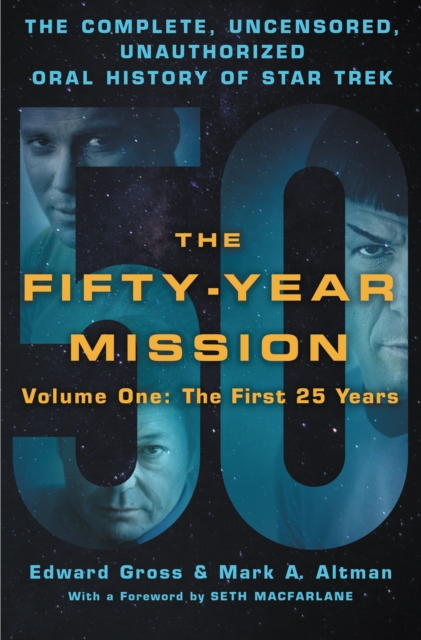 The Fifty-Year Mission Volume 1 : The Complete, Uncensored, Unauthorized Oral History of Star Trek: The First 25 Years, EPUB eBook