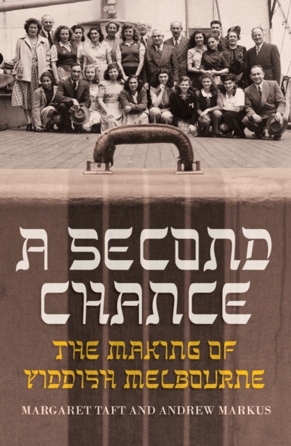 A Second Chance : The Making of Yiddish Melbourne, Paperback / softback Book