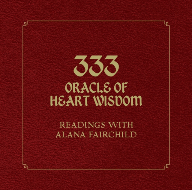 333 Oracle of Heart Wisdom : Readings with Alana Fairchild, Hardback Book