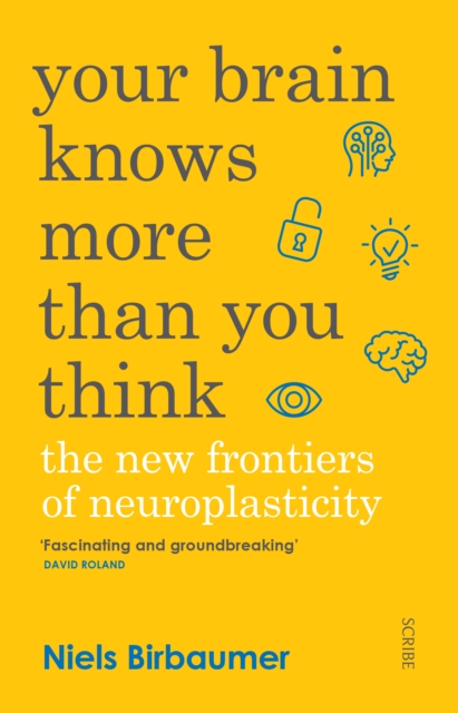 Your Brain Knows More Than You Think : the new frontiers of neuroplasticity, EPUB eBook