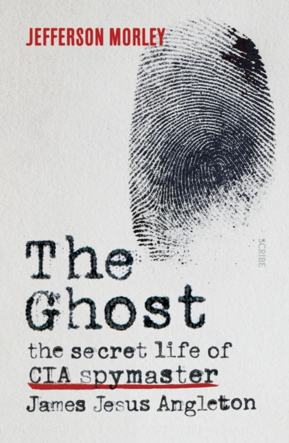 The Ghost : the secret life of CIA spymaster James Jesus Angleton, EPUB eBook