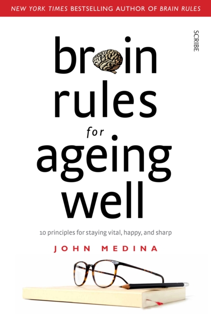 Brain Rules for Ageing Well : 10 principles for staying vital, happy, and sharp, EPUB eBook