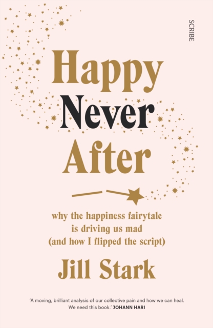Happy Never After : why the happiness fairytale is driving us mad (and how I flipped the script), EPUB eBook