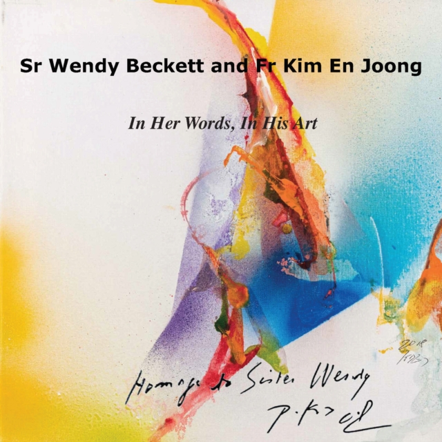 Sr Wendy Becket and Fr Kim En Joong : In Her Words, In His Art, EPUB eBook
