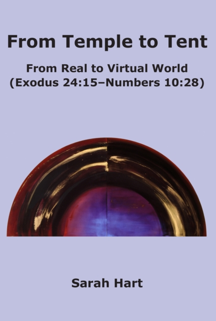From Temple to Tent : From Real to Virtual World (Exodus 24:15 - Numbers 10:28), EPUB eBook