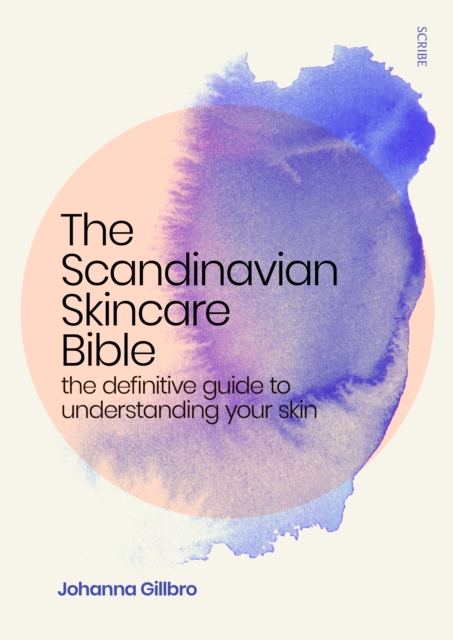 The Scandinavian Skincare Bible : the definitive guide to understanding your skin, EPUB eBook