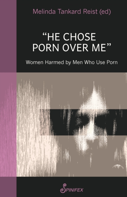 He Chose Porn Over Me: Women Harmed by Men Who Use Porn, Paperback / softback Book