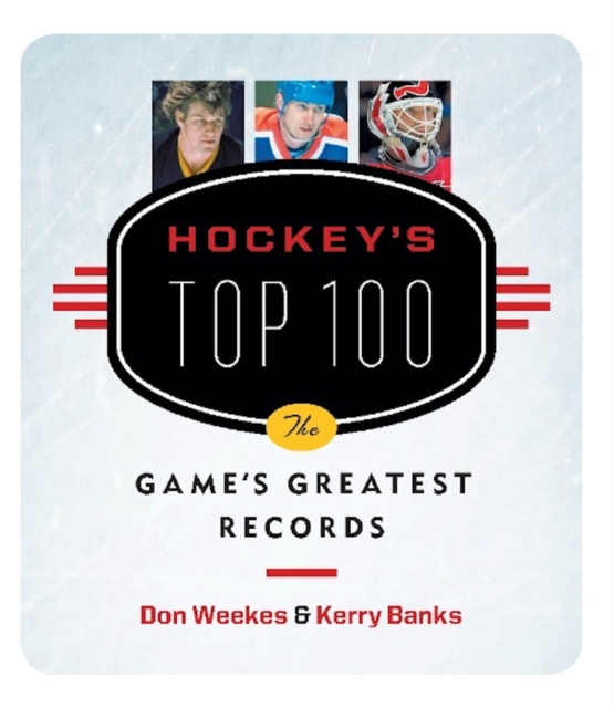 Hockey's Top 100 : The Game's Greatest Records, PDF eBook