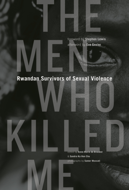 The Men Who Killed Me : Rwandan Survivors of Sexual Violence, PDF eBook