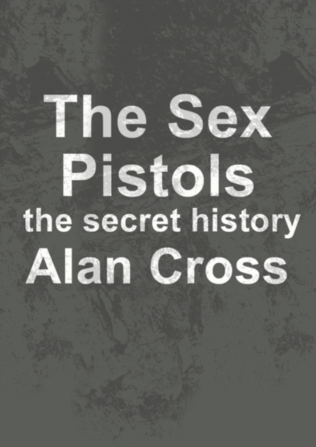 The Sex Pistols : the secret history, EPUB eBook
