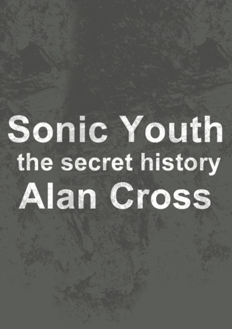 Sonic Youth : the secret history, EPUB eBook