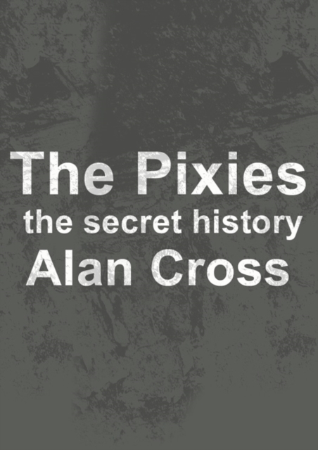 The Pixies : the secret history, EPUB eBook