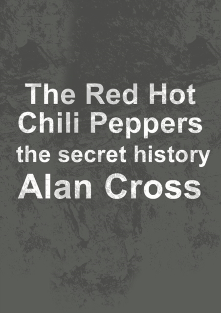 The Red Hot Chili Peppers : the secret history, EPUB eBook