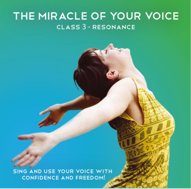 The Miracle of Your Voice - Class 3 - Resonance, eAudiobook MP3 eaudioBook