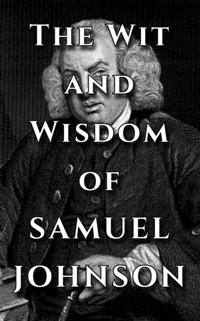 Samuel Johnson Quote Ultimate Collection - The Wit and Wisdom of Samuel Johnson, EPUB eBook