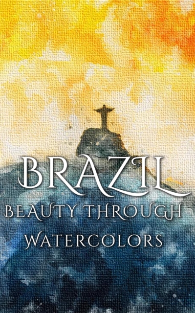 Brazil Beauty Through Watercolors, EPUB eBook